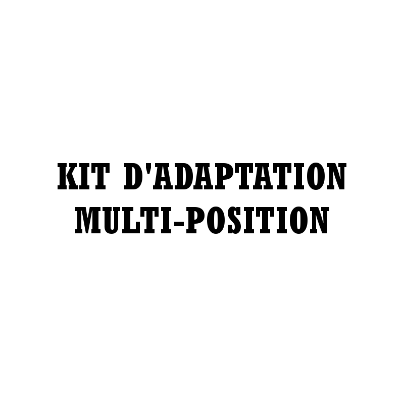 Kit d'adaptation Multi-position